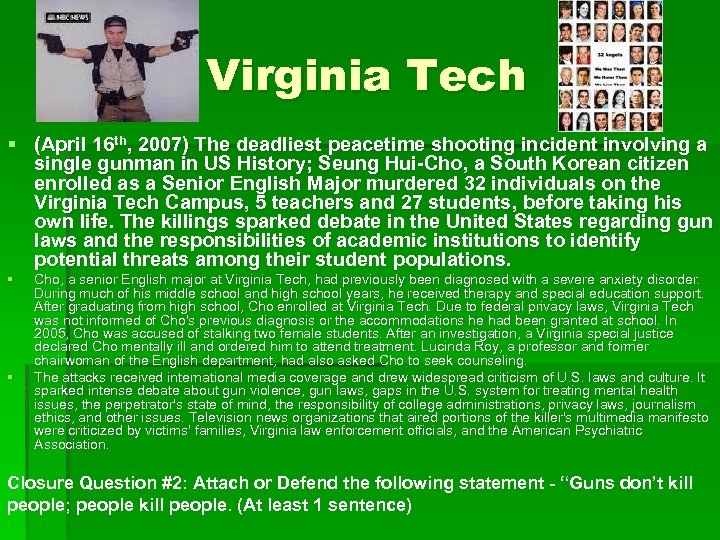 Virginia Tech § (April 16 th, 2007) The deadliest peacetime shooting incident involving a