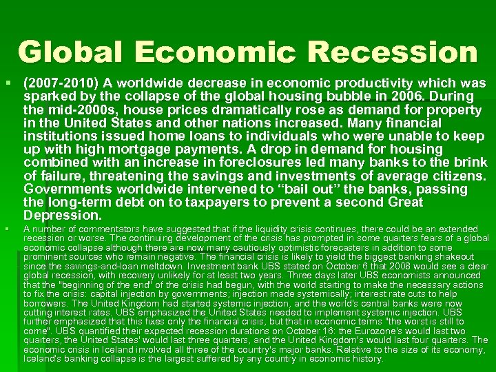 Global Economic Recession § (2007 -2010) A worldwide decrease in economic productivity which was