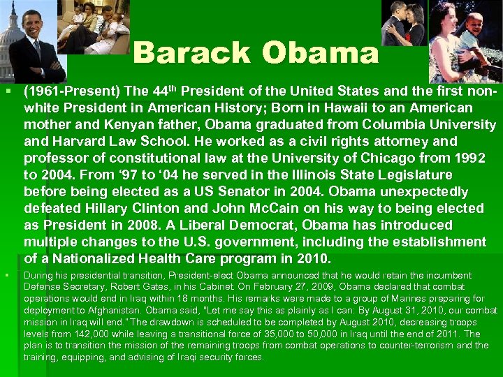 Barack Obama § (1961 -Present) The 44 th President of the United States and