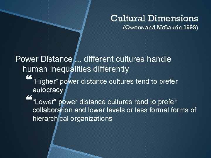 Cultural Dimensions (Owens and Mc. Laurin 1993) Power Distance. . . different cultures handle