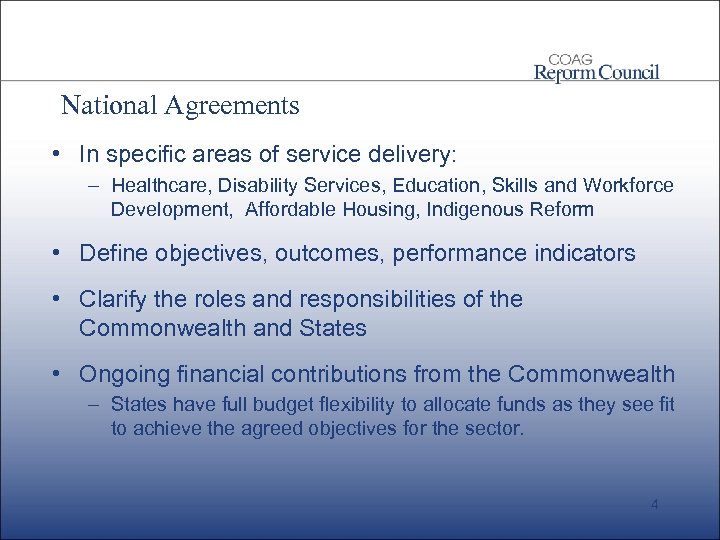 National Agreements • In specific areas of service delivery: – Healthcare, Disability Services, Education,
