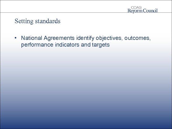 Setting standards • National Agreements identify objectives, outcomes, performance indicators and targets 