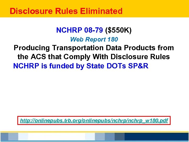 Disclosure Rules Eliminated NCHRP 08 -79 ($550 K) Web Report 180 Producing Transportation Data