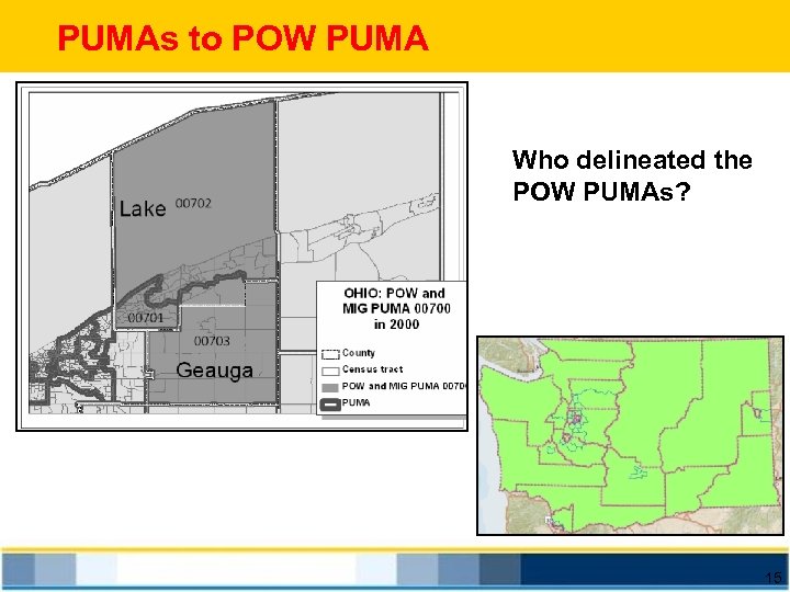 PUMAs to POW PUMA Who delineated the POW PUMAs? 15 