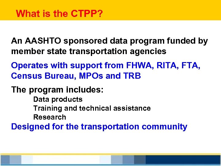 What is the CTPP? An AASHTO sponsored data program funded by member state transportation