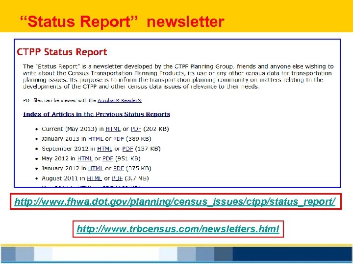 “Status Report” newsletter http: //www. fhwa. dot. gov/planning/census_issues/ctpp/status_report/ http: //www. trbcensus. com/newsletters. html 