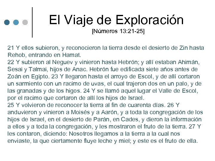 El Viaje de Exploración [Números 13: 21 -25] 21 Y ellos subieron, y reconocieron