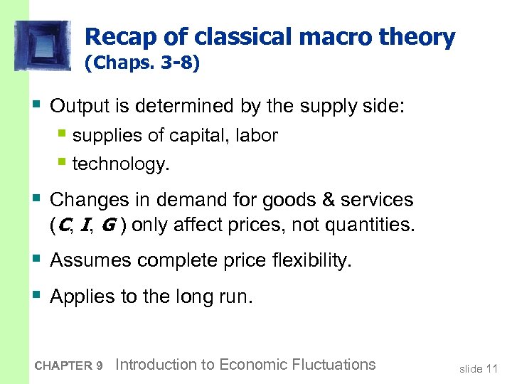 Recap of classical macro theory (Chaps. 3 -8) § Output is determined by the