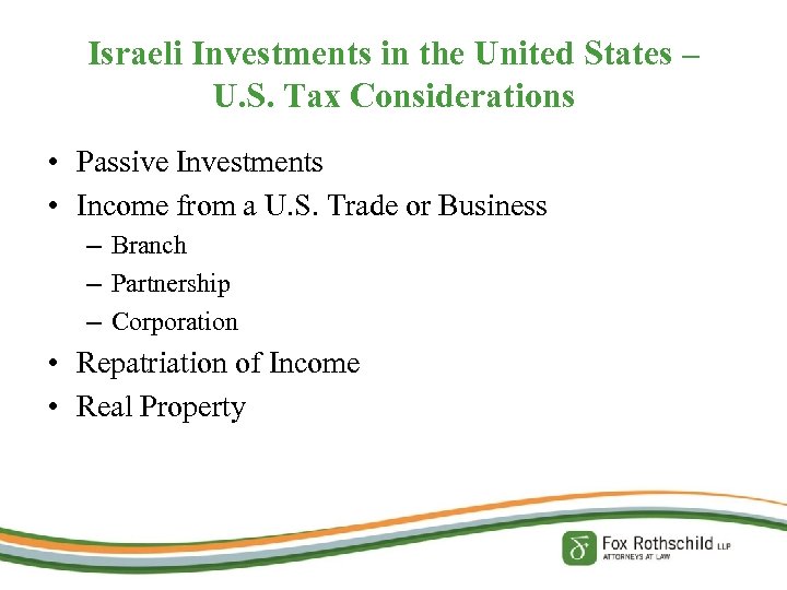 Israeli Investments in the United States – U. S. Tax Considerations • Passive Investments