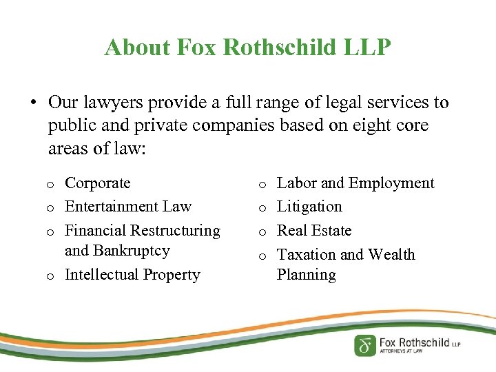 About Fox Rothschild LLP • Our lawyers provide a full range of legal services
