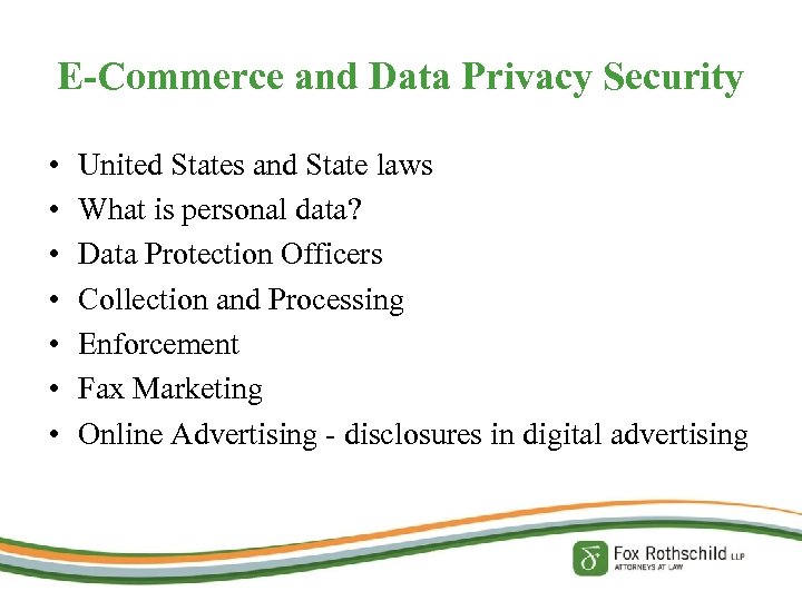 E-Commerce and Data Privacy Security • • United States and State laws What is