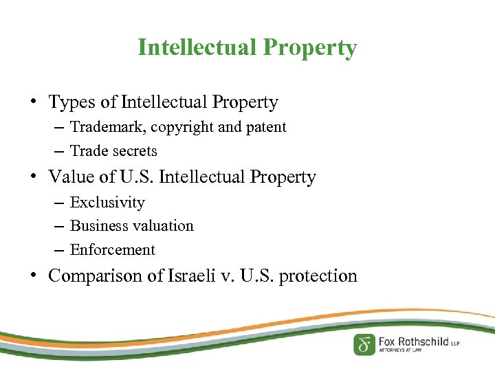 Intellectual Property • Types of Intellectual Property – Trademark, copyright and patent – Trade