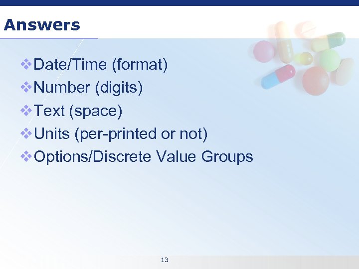 Answers v. Date/Time (format) v. Number (digits) v. Text (space) v. Units (per-printed or