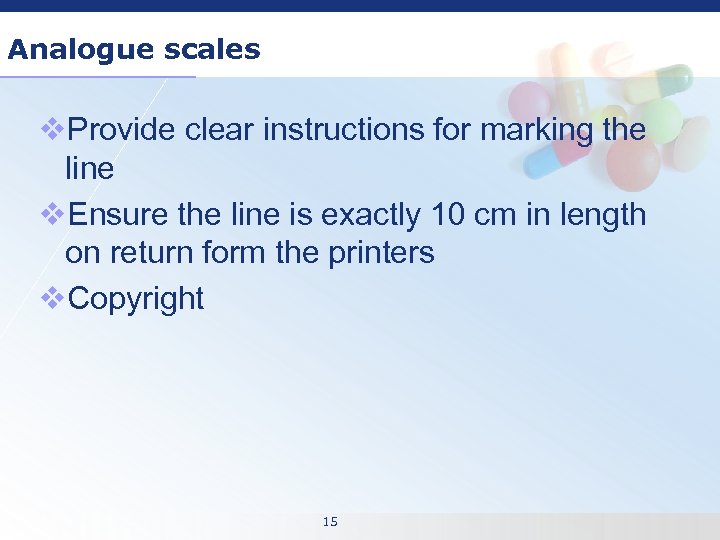 Analogue scales v. Provide clear instructions for marking the line v. Ensure the line