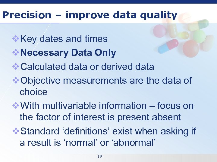 Precision – improve data quality v. Key dates and times v. Necessary Data Only