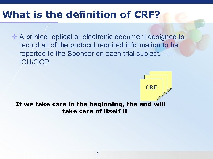 What is the definition of CRF? v A printed, optical or electronic document designed