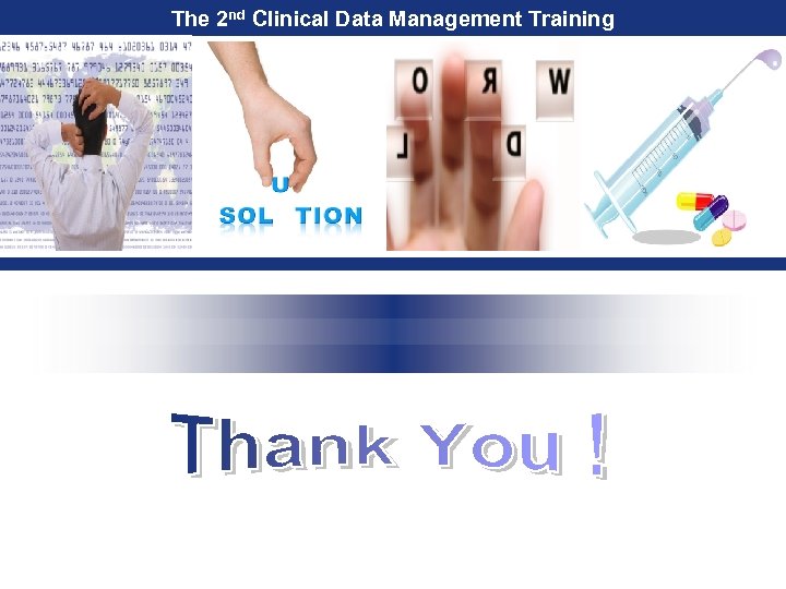 The 2 nd Clinical Data Management Training Click to edit company slogan. 