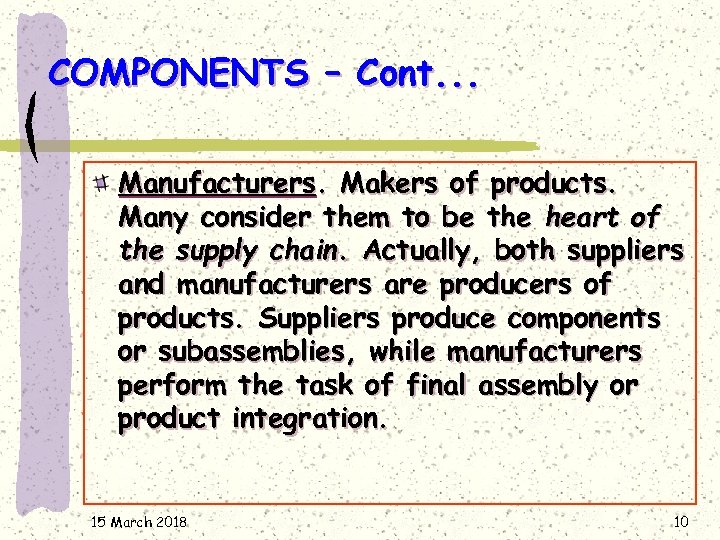 COMPONENTS – Cont. . . Manufacturers. Makers of products. Many consider them to be