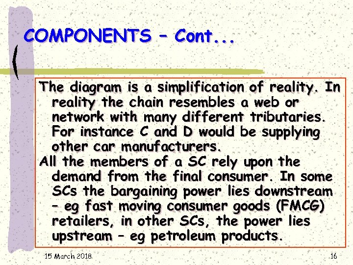 COMPONENTS – Cont. . . The diagram is a simplification of reality. In reality
