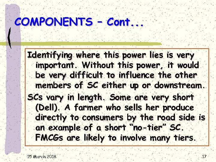 COMPONENTS – Cont. . . Identifying where this power lies is very important. Without