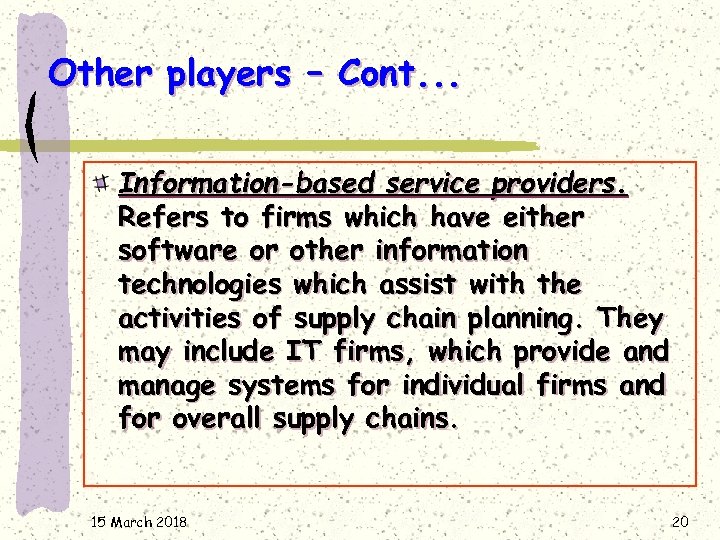 Other players – Cont. . . Information-based service providers. Refers to firms which have