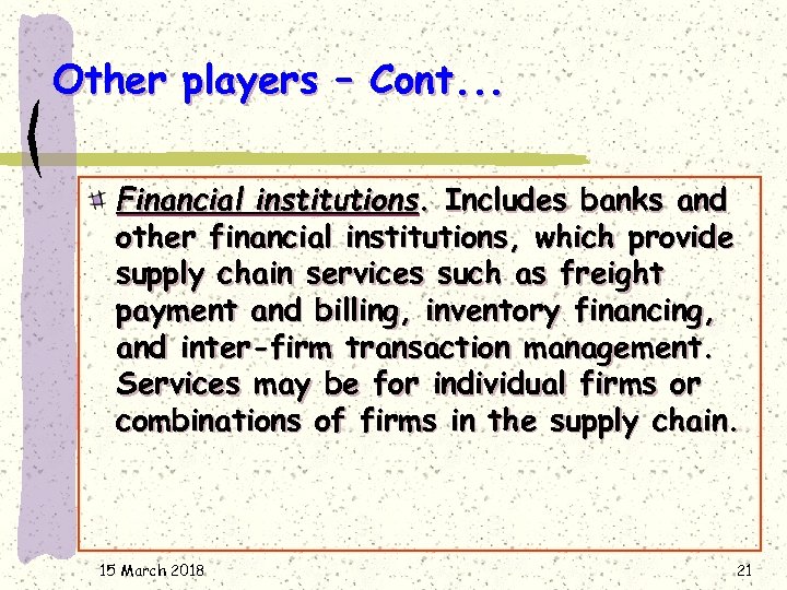 Other players – Cont. . . Financial institutions. Includes banks and other financial institutions,