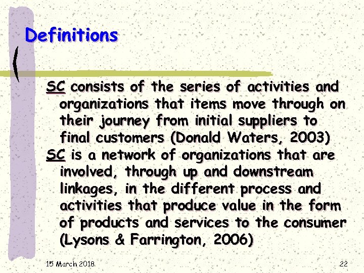 Definitions SC consists of the series of activities and organizations that items move through