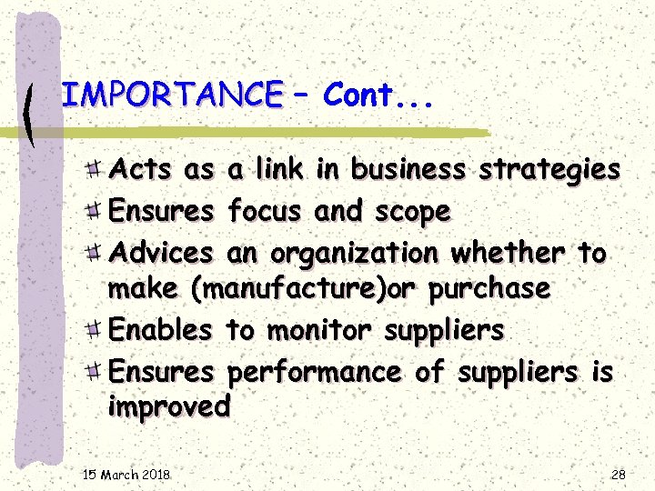 IMPORTANCE – Cont. . . Acts as a link in business strategies Ensures focus
