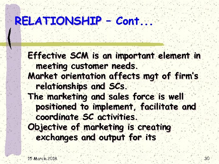 RELATIONSHIP – Cont. . . Effective SCM is an important element in meeting customer