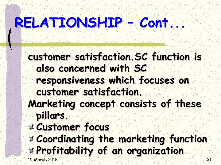 RELATIONSHIP – Cont. . . customer satisfaction. SC function is also concerned with SC