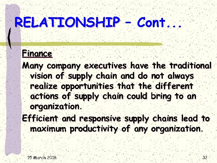 RELATIONSHIP – Cont. . . Finance Many company executives have the traditional vision of