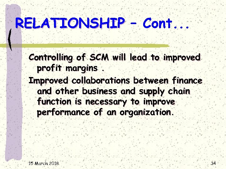 RELATIONSHIP – Cont. . . Controlling of SCM will lead to improved profit margins.