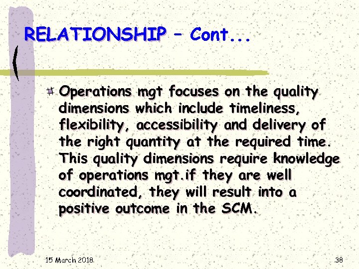 RELATIONSHIP – Cont. . . Operations mgt focuses on the quality dimensions which include