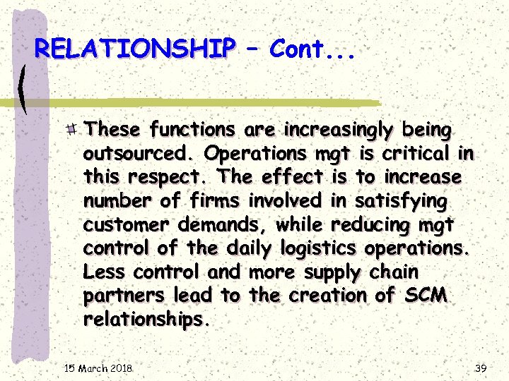 RELATIONSHIP – Cont. . . These functions are increasingly being outsourced. Operations mgt is