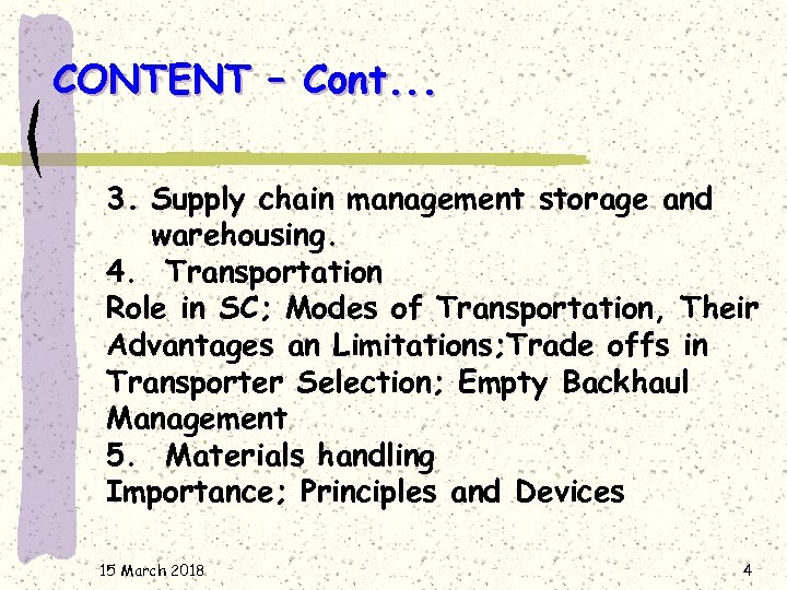 CONTENT – Cont. . . 3. Supply chain management storage and warehousing. 4. Transportation