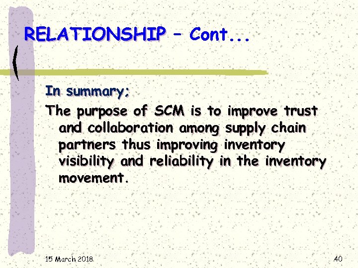 RELATIONSHIP – Cont. . . In summary; The purpose of SCM is to improve