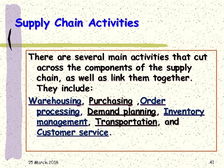 Supply Chain Activities There are several main activities that cut across the components of