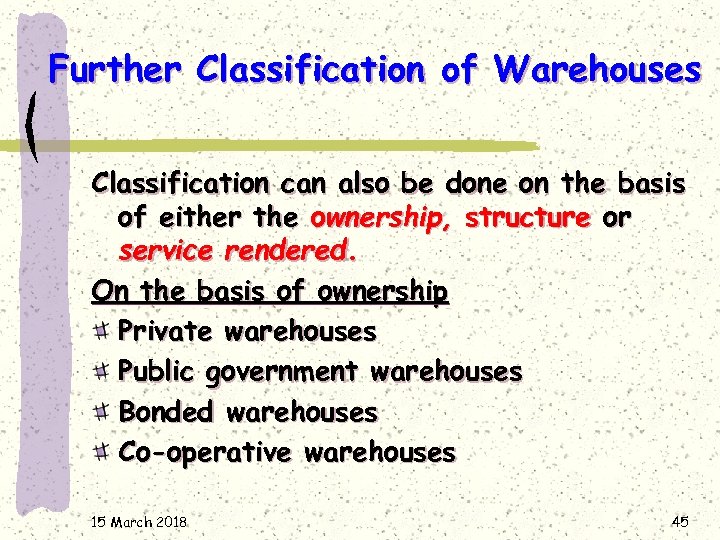Further Classification of Warehouses Classification can also be done on the basis of either