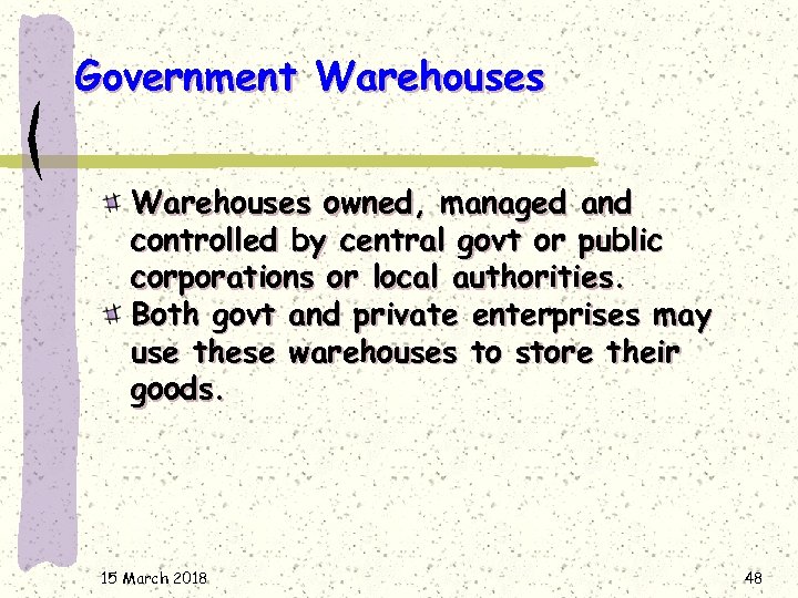 Government Warehouses owned, managed and controlled by central govt or public corporations or local