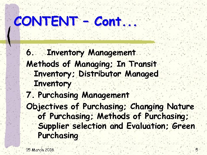 CONTENT – Cont. . . 6. Inventory Management Methods of Managing; In Transit Inventory;