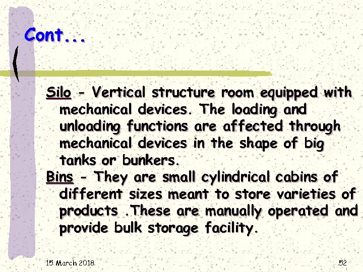 Cont. . . Silo - Vertical structure room equipped with mechanical devices. The loading