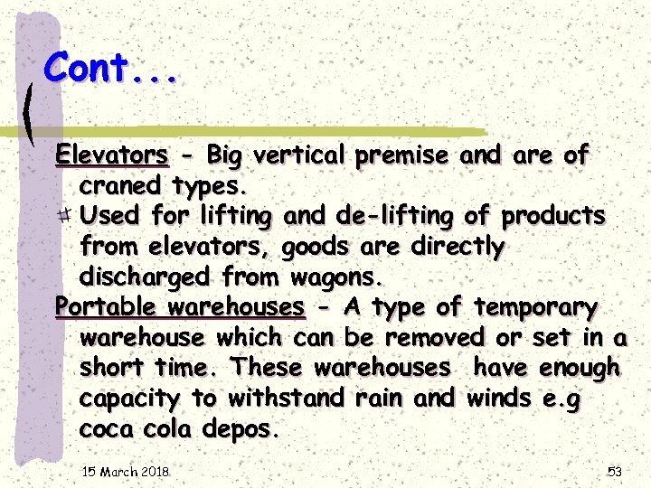 Cont. . . Elevators - Big vertical premise and are of craned types. Used