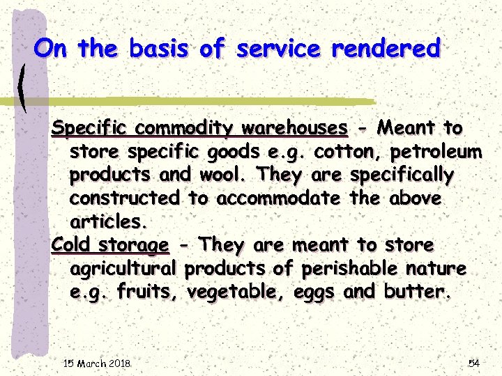 On the basis of service rendered Specific commodity warehouses - Meant to store specific