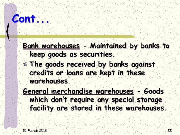 Cont. . . Bank warehouses - Maintained by banks to keep goods as securities.