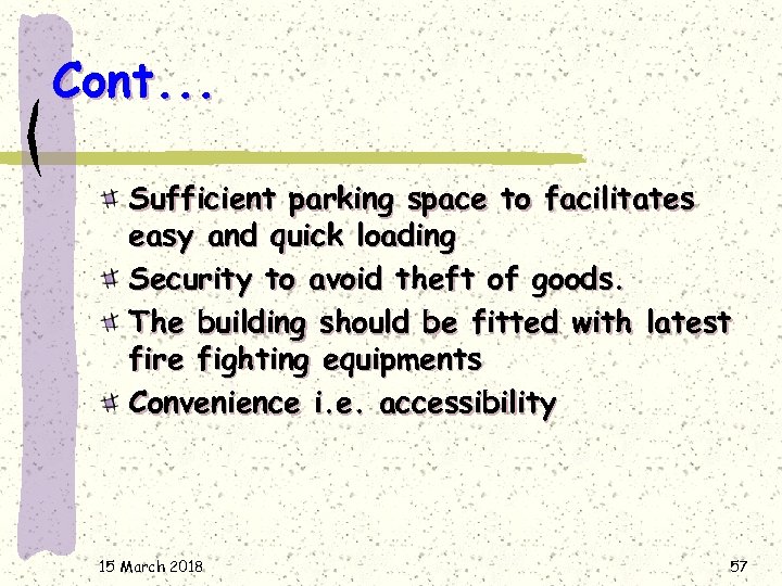 Cont. . . Sufficient parking space to facilitates easy and quick loading Security to