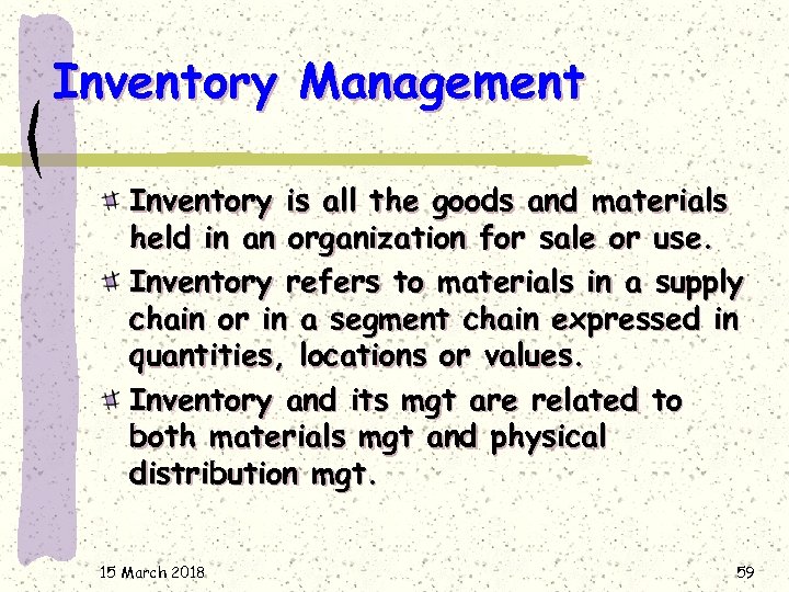 Inventory Management Inventory is all the goods and materials held in an organization for