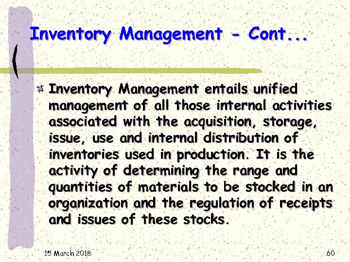 Inventory Management - Cont. . . Inventory Management entails unified management of all those