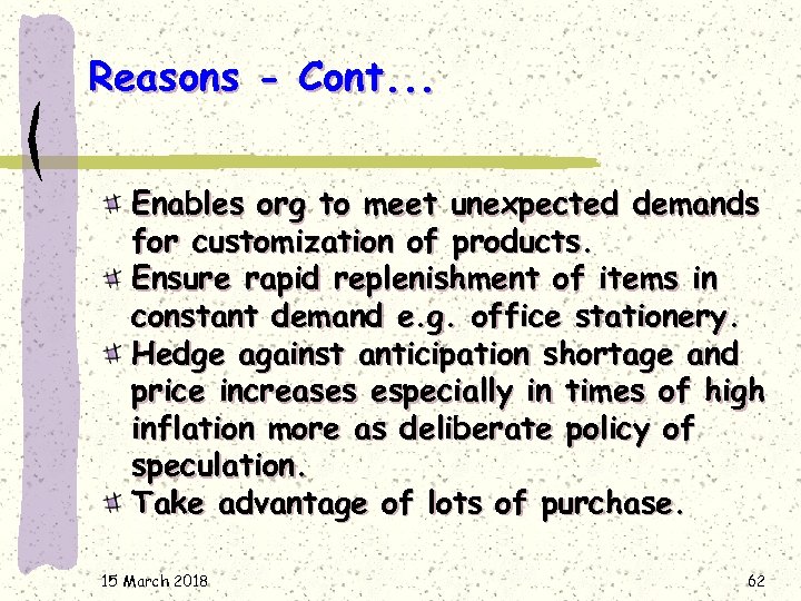 Reasons - Cont. . . Enables org to meet unexpected demands for customization of