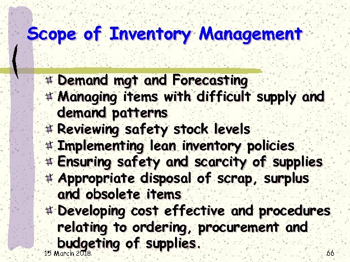 Scope of Inventory Management Demand mgt and Forecasting Managing items with difficult supply and