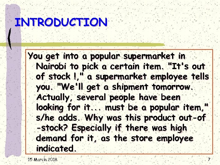 INTRODUCTION You get into a popular supermarket in Nairobi to pick a certain item.